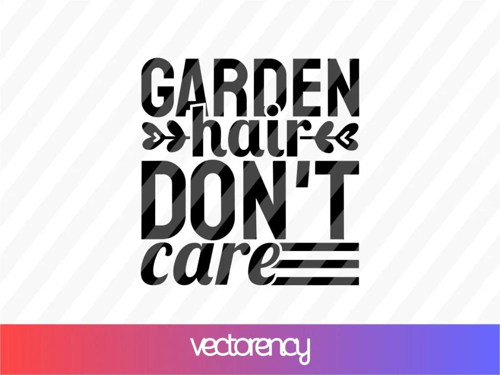 Garden Hair Don’t Care SVG Files