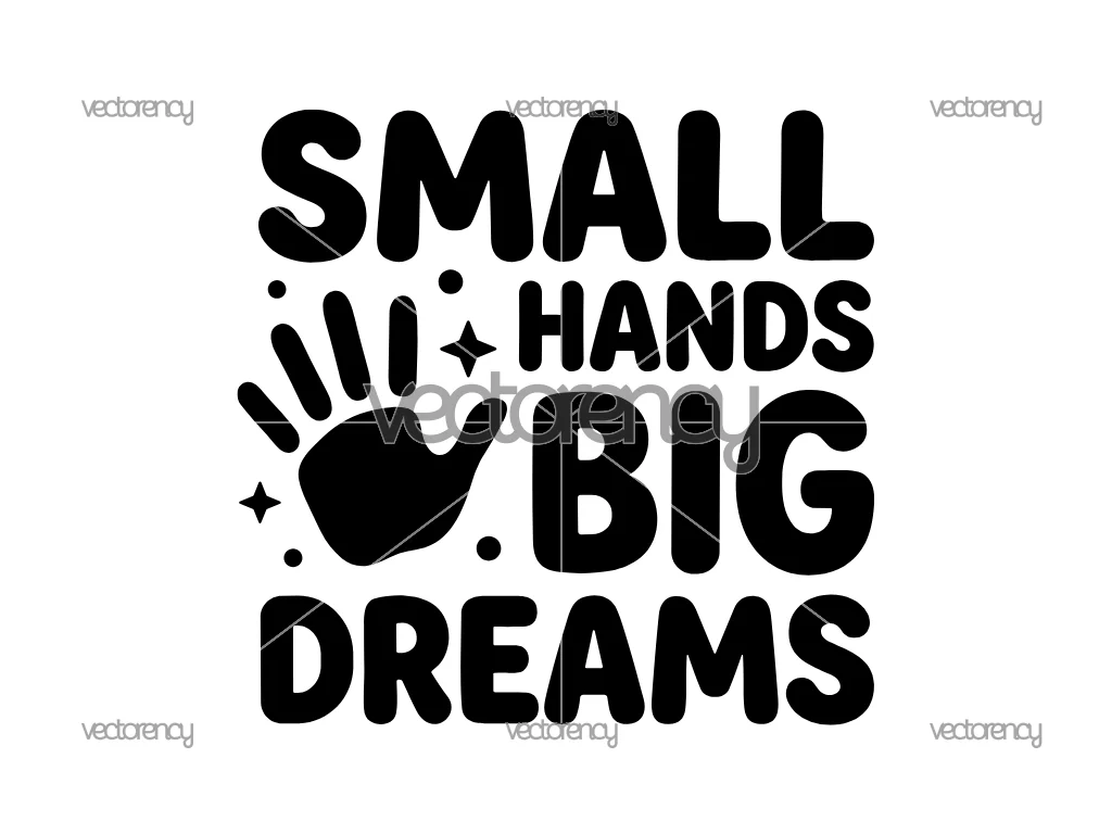 Small Hands Big Dreams DXF SVG PNG