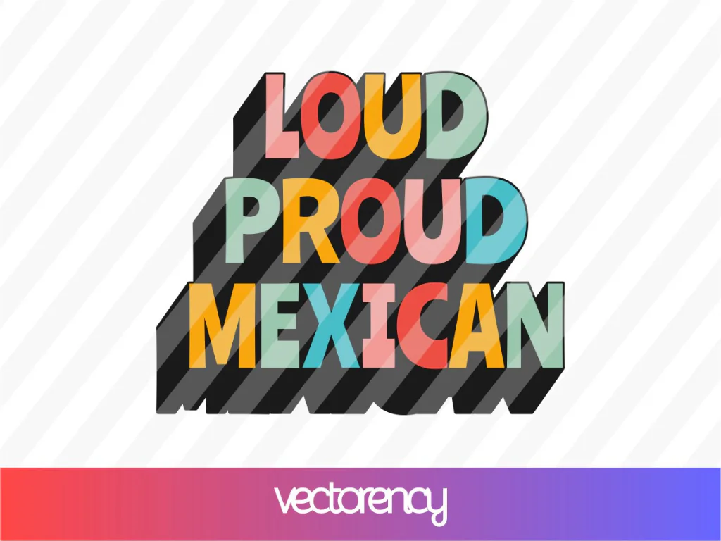 Loud Proud Mexican SVG