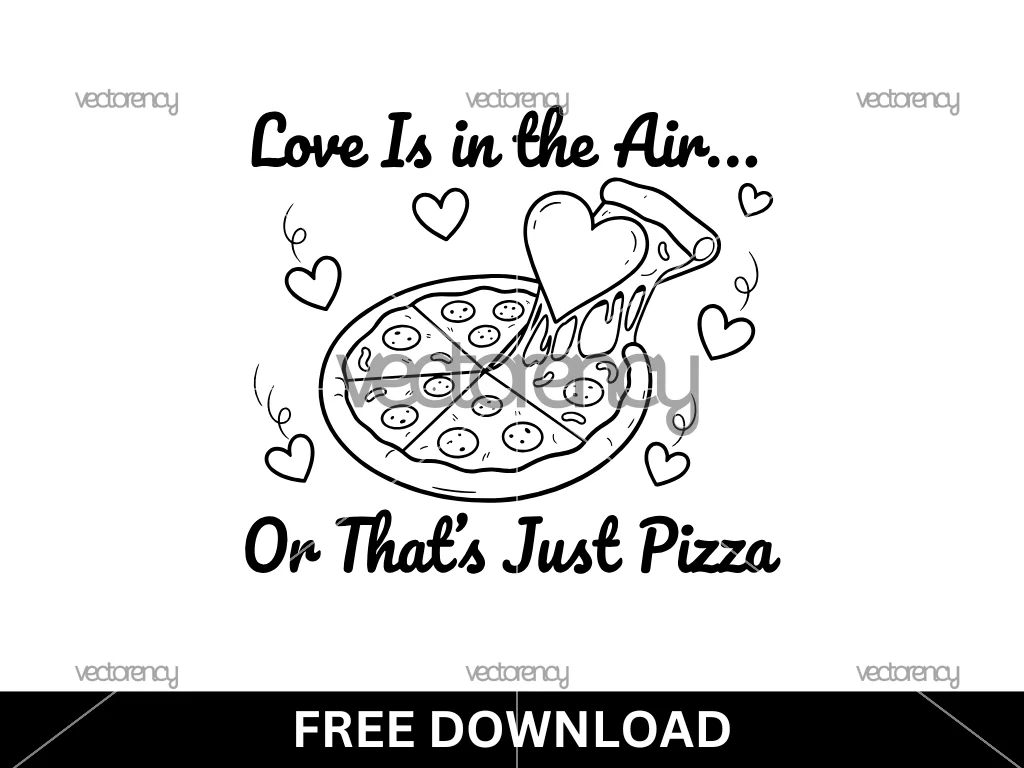 Love Is in the Air… Or That’s Just Pizza