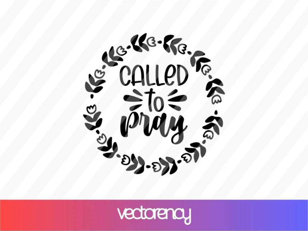 Called To Pray SVG Cut File