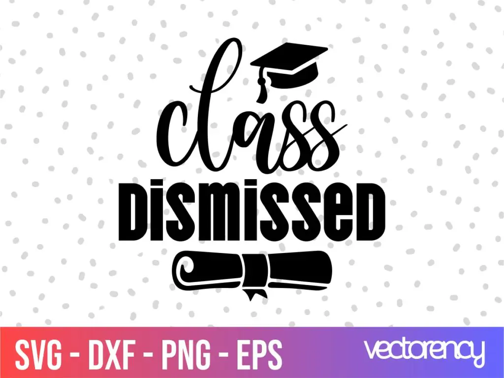 Class Dismissed SVG Cricut