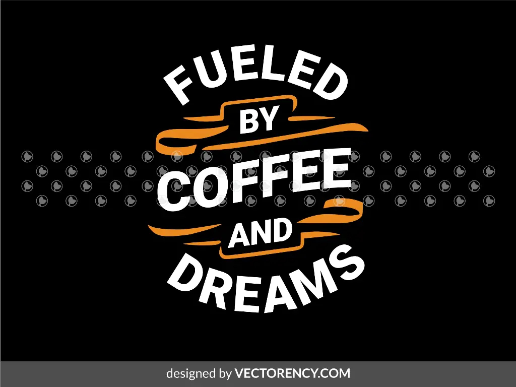 Fueled By Coffee And Dreams SVG