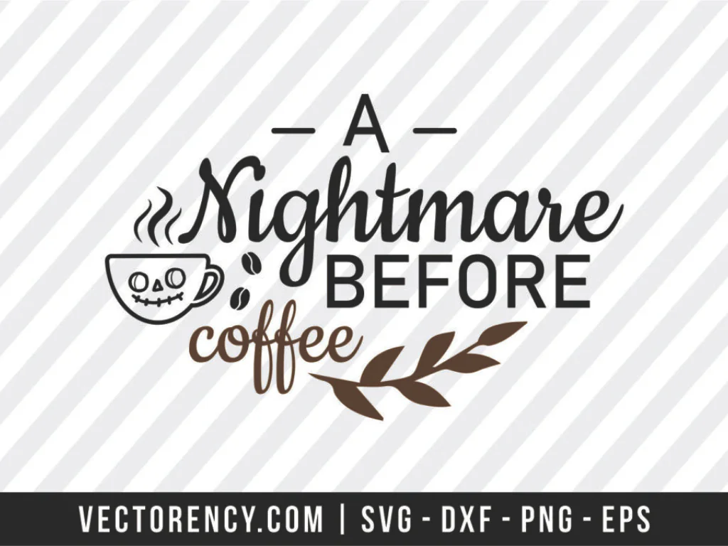 A Nightmare Before Coffee SVG