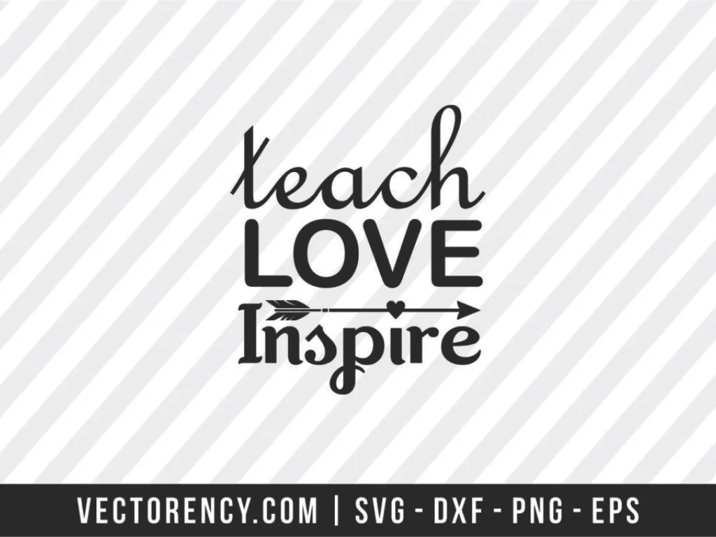 Teach Love Inspire SVG Cutting File