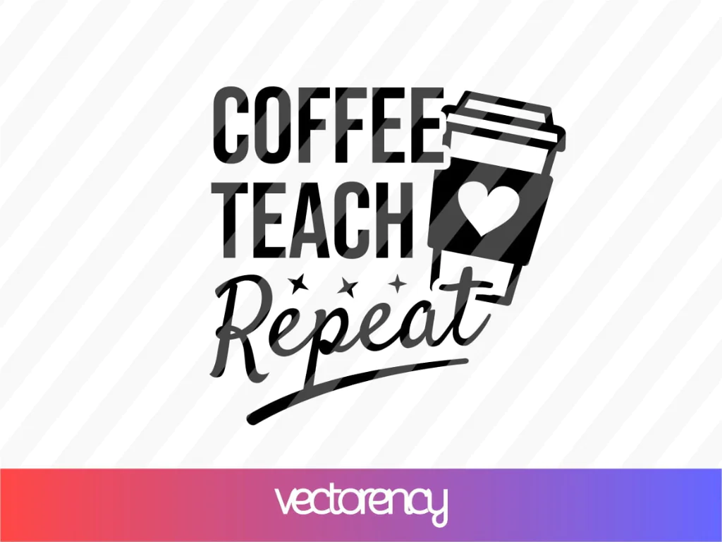 Coffee Teach Repeat SVG