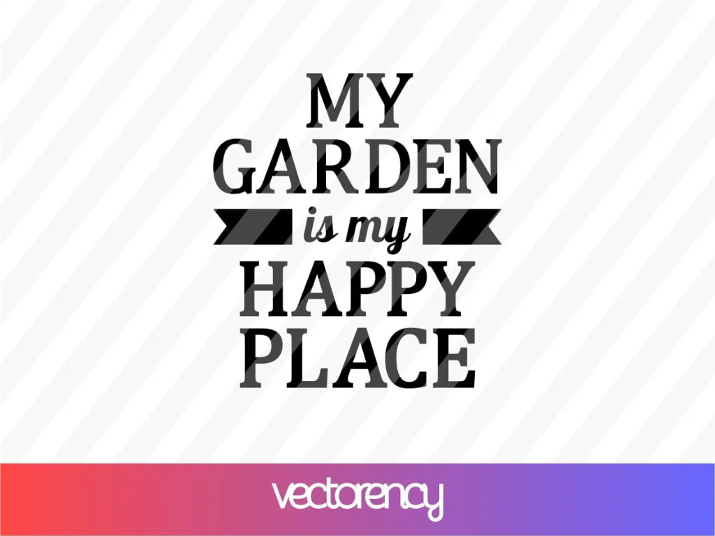 My Garden is My Happy Place SVG