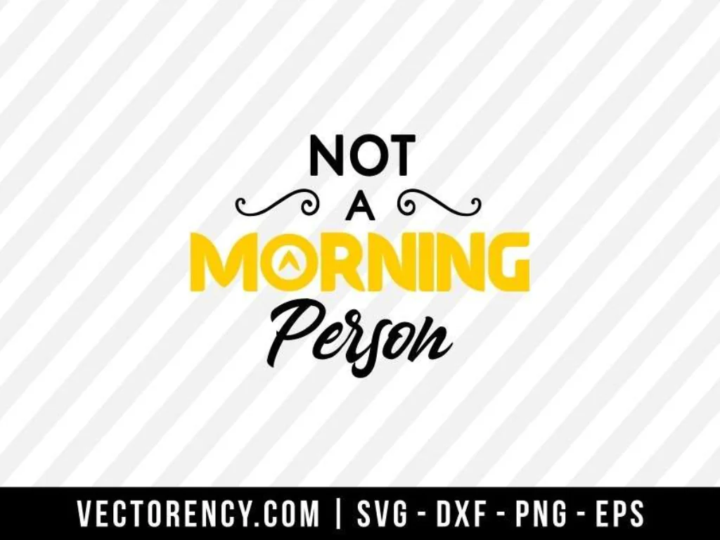 Not a Morning Person SVG File