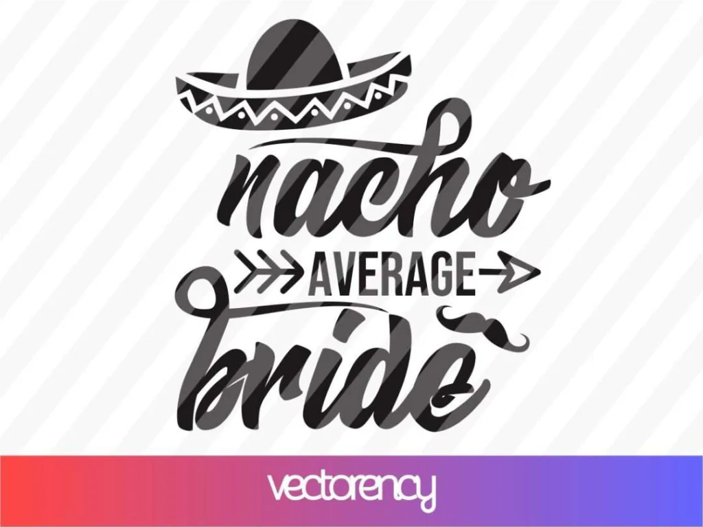 Nacho Average Bride SVG