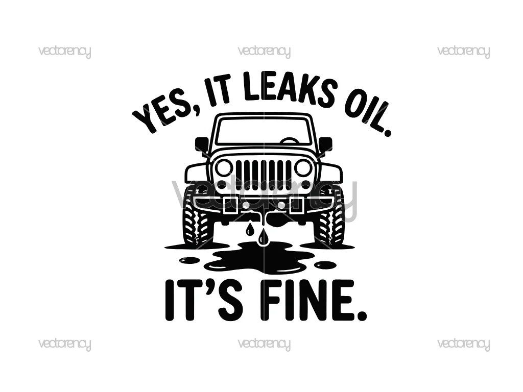 Yes It Leaks Oil It’s Fine Jeep Funny Design Vector PNG SVG