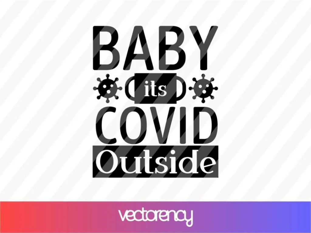 Baby its Covid Outside SVG