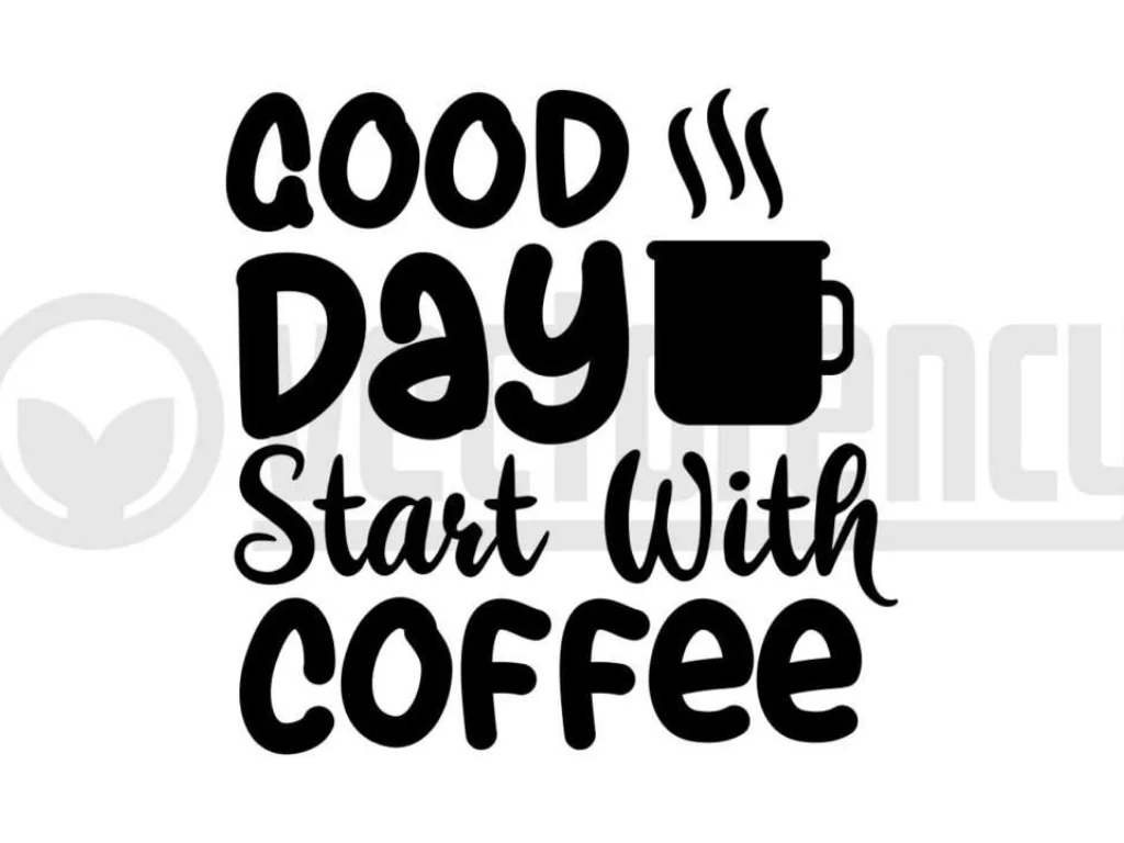 Good day start with coffee svg cut file