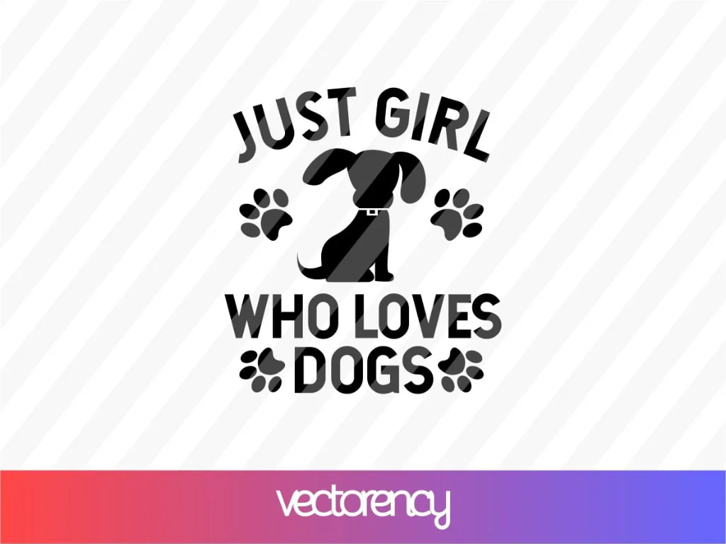 Just Girl Who Loves Dogs SVG Cricut Design