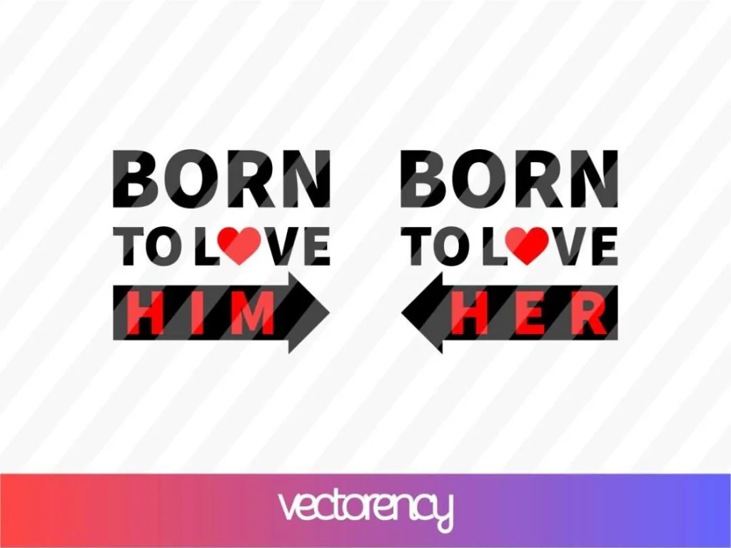 Born To Love Him SVG, Born To Love Her SVG