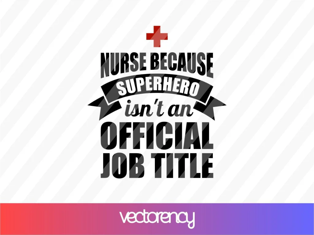 Nurse Because Superhero Isn’t An Official Job Title SVG