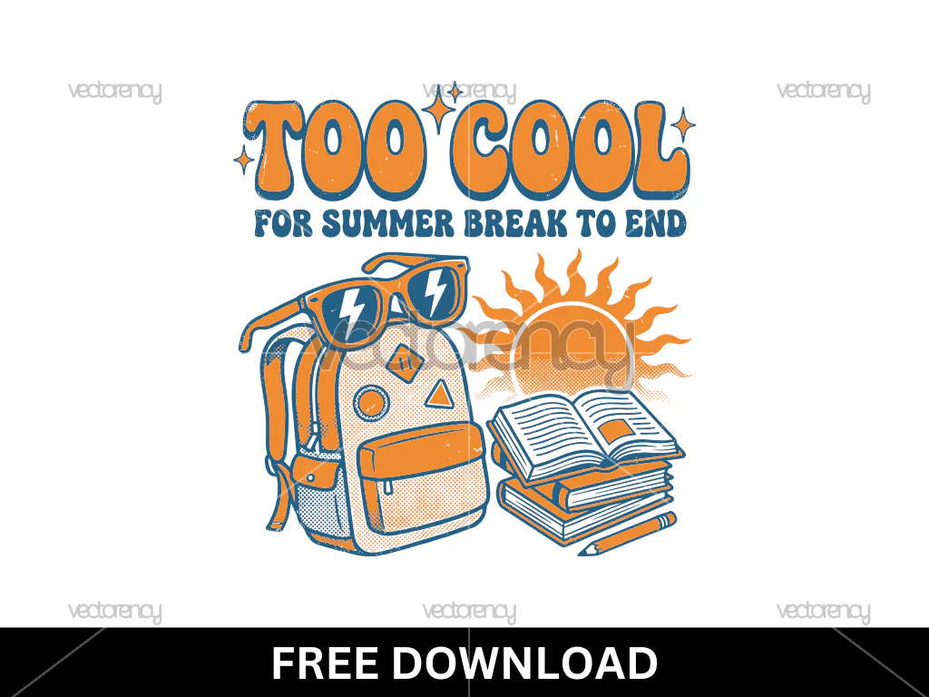 Too Cool for Summer Break to End Vector SVG Free Download