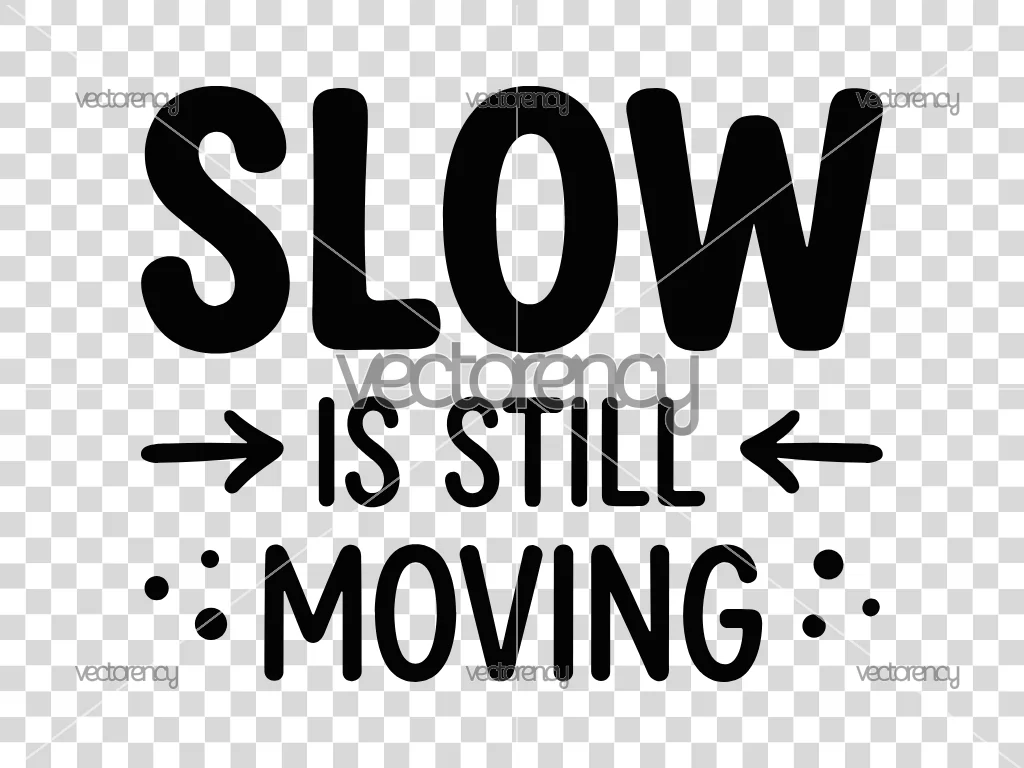 Slow Is Still Moving PNG SVG Gentle Healing Slogan