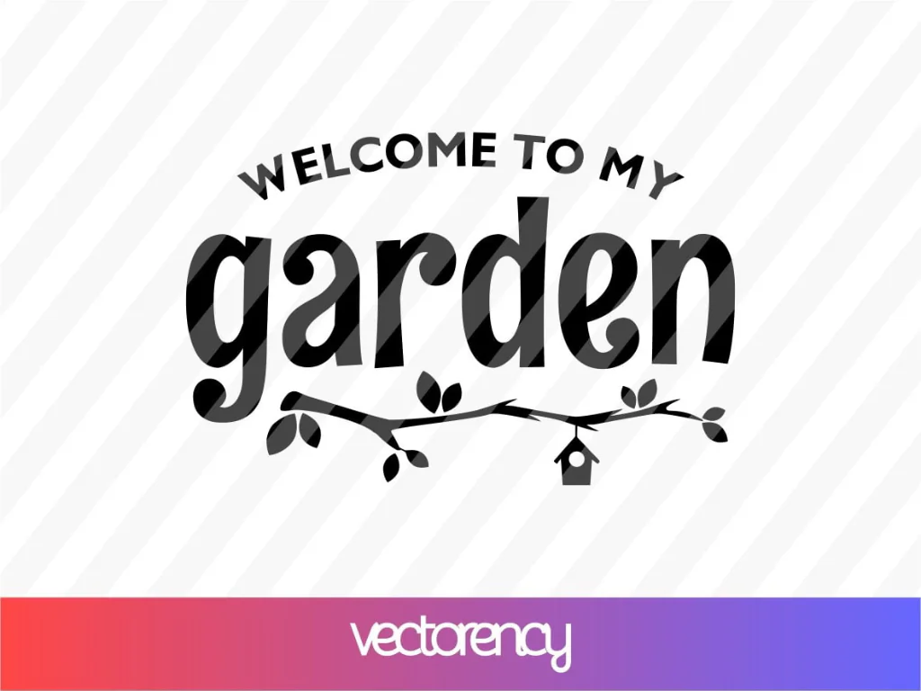 Welcome to My Garden SVG Cut File