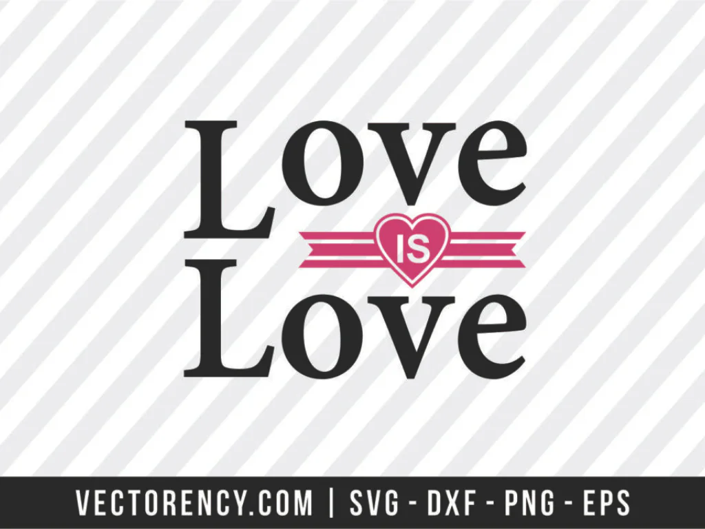 Love Is Love SVG Cut File