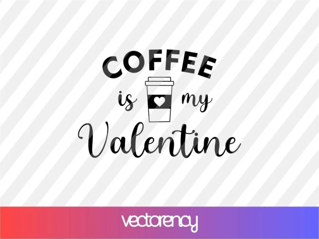 Coffee is My Valentine SVG Design