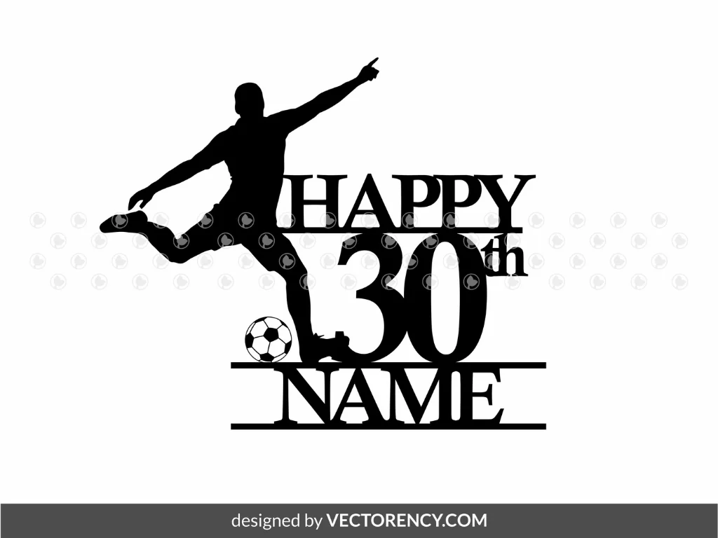 Football Cake Topper Birthday SVG, 30th Birthday