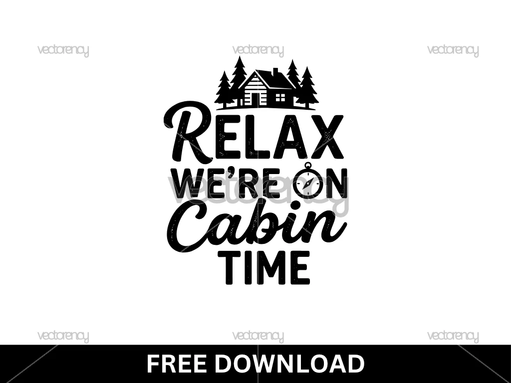 Relax Were On Cabin Time SVG Free
