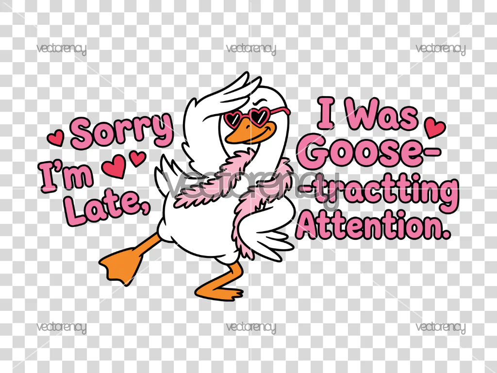 Sorry I’m Late, I Was Goose Tracting Attention PNG
