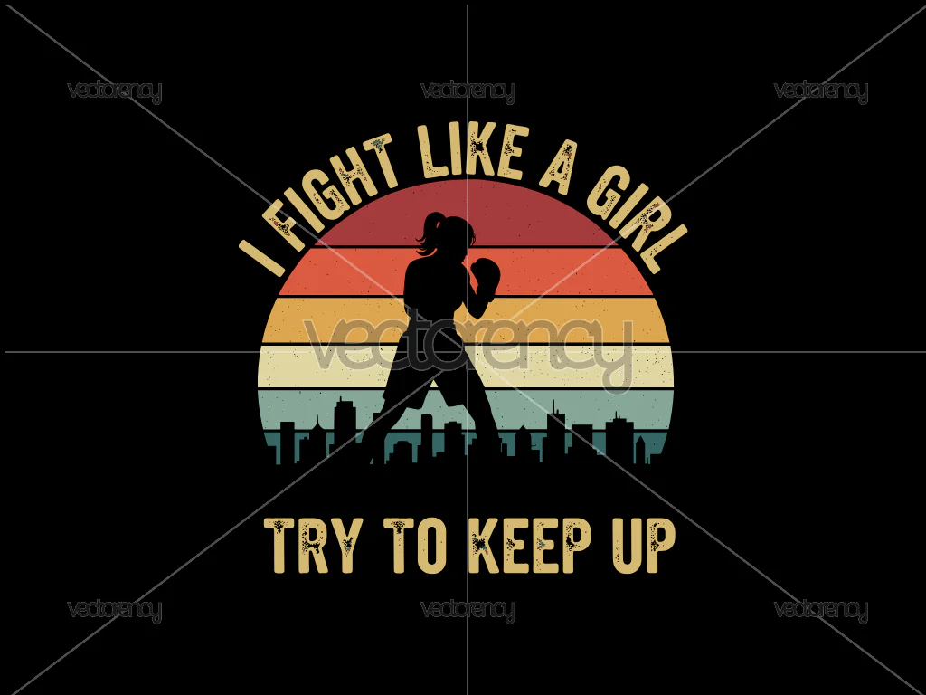 I Fight Like A Girl Try To Keep Up PNG SVG Boxing Women