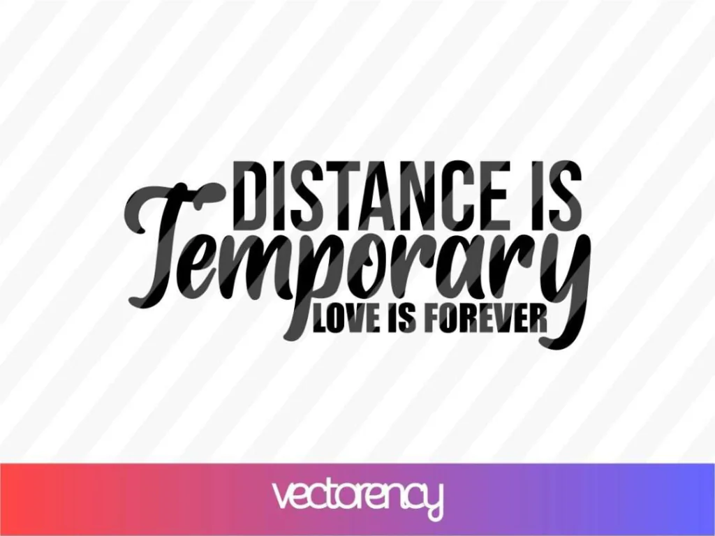 Distance Is Temporary Love Is Forever SVG