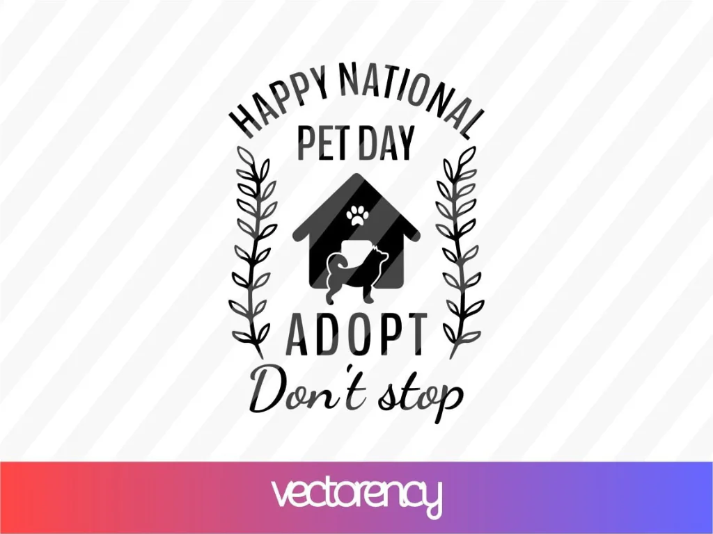 Happy National Pet Day Adopt Don’t Stop SVG