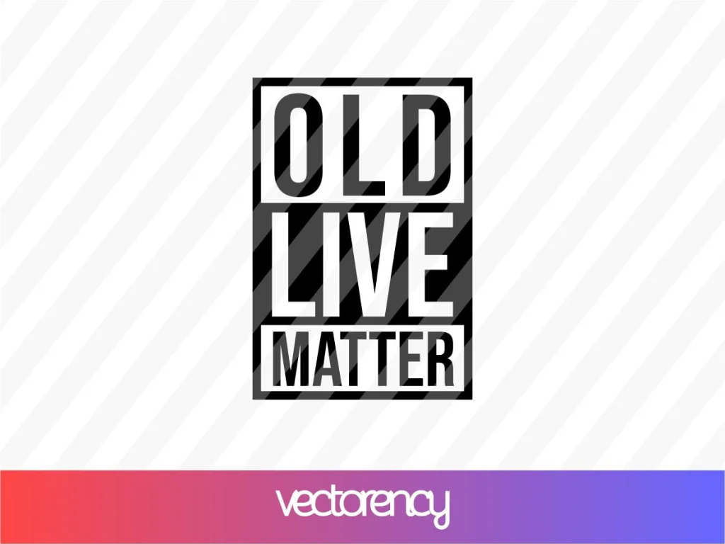 Old Live Matter SVG Cricut