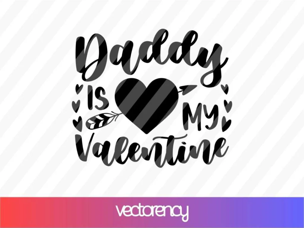 Daddy is My Valentine SVG