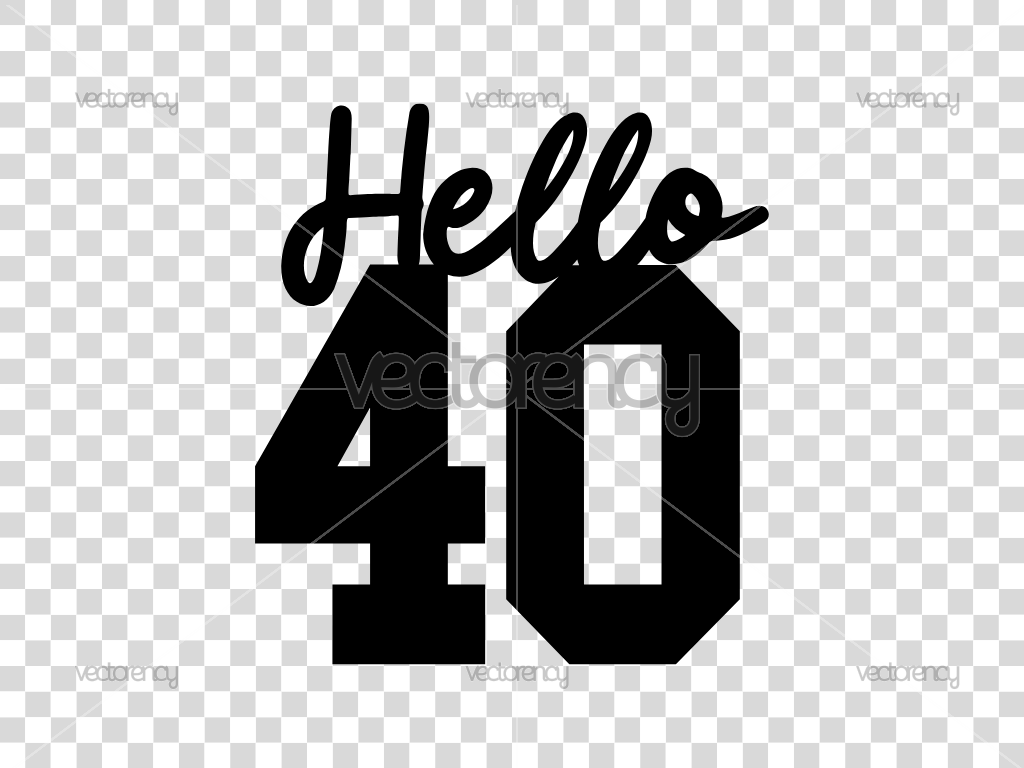 40th Birthday Cut File, Hello 40 SVG PNG DXF
