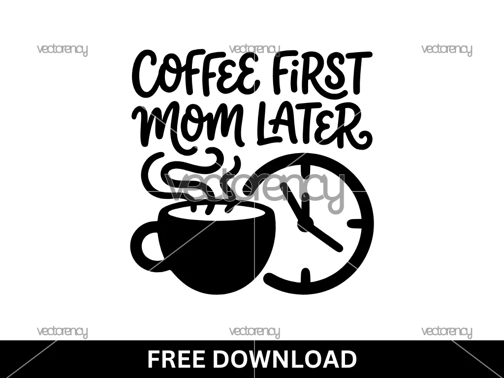 Coffee First Mom Later SVG Free Cricut Quotes