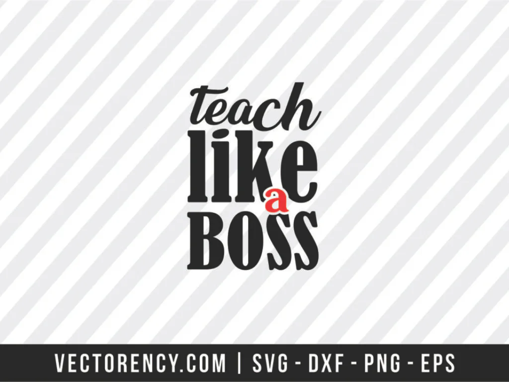 Teach Like a Boss SVG Cut File