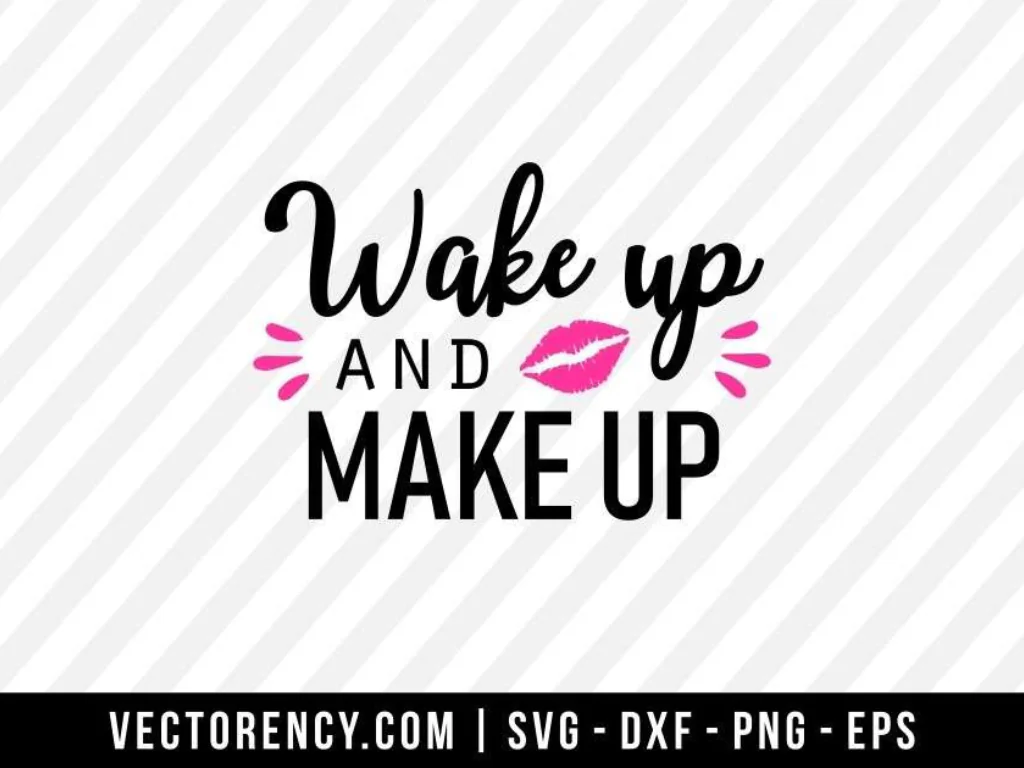 Wake Up And Make Up SVG Cut File