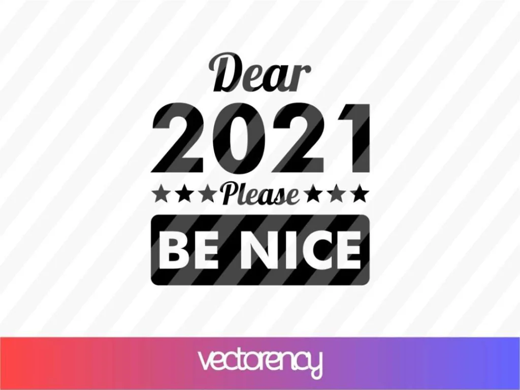 Dear 2021 Please Be Nice SVG