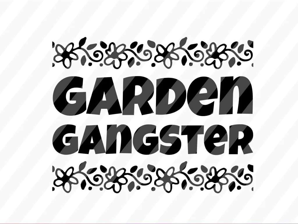 Garden Gangster SVG for Cricut