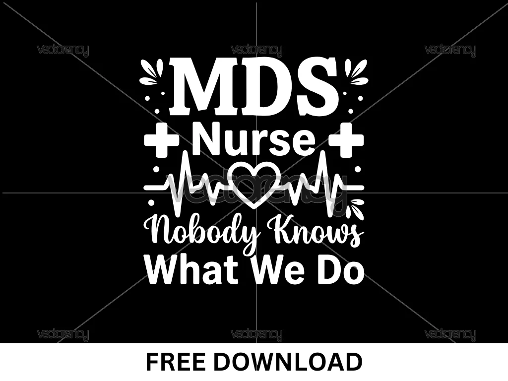 MDS Nurse Nobody Knows What We Do SVG Cut File Free