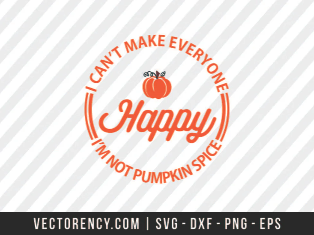 Halloween SVG I Can’t Make Everyone Happy I’m Not Pumpkin Spice