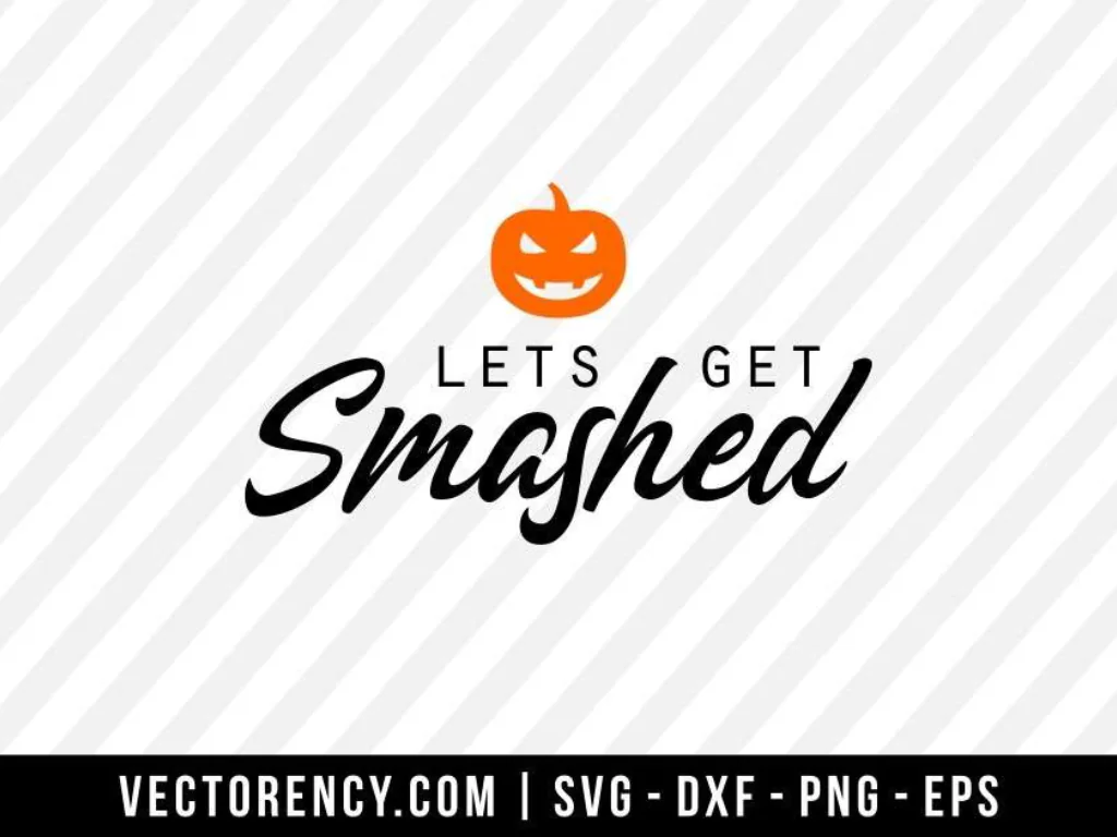 Lets Get Smashed Halloween SVG