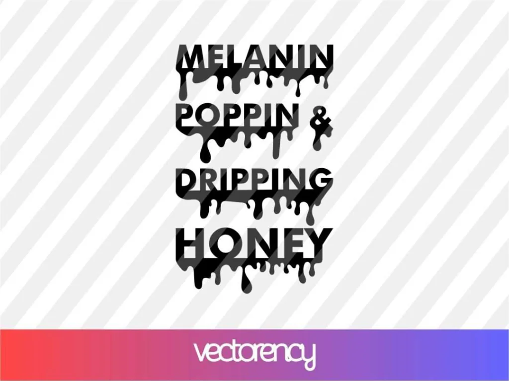 Melanin Poppin Dripping Honey SVG