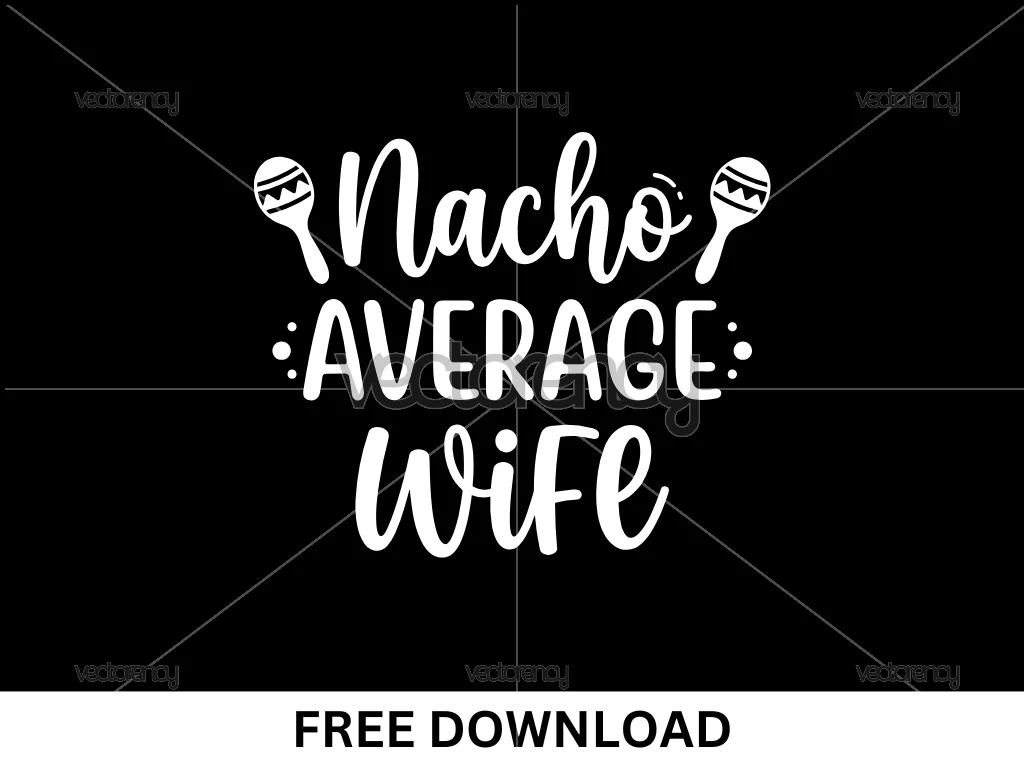 Nacho Average Wife SVG Cricut Cinco De Mayo SVG Free