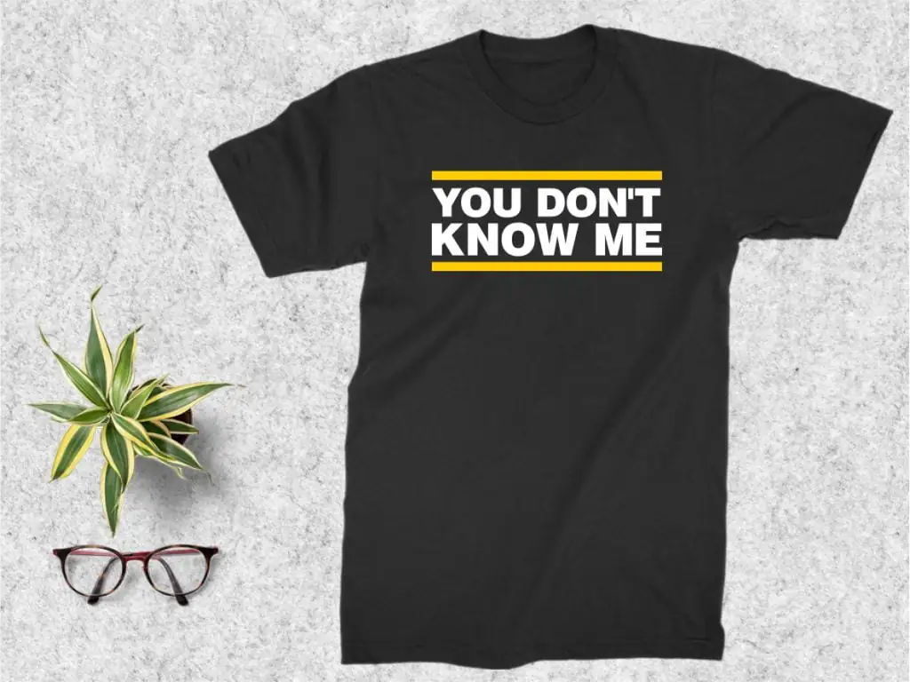 Funny Quotes SVG T-shirt Design You Don’t Know Me SVG