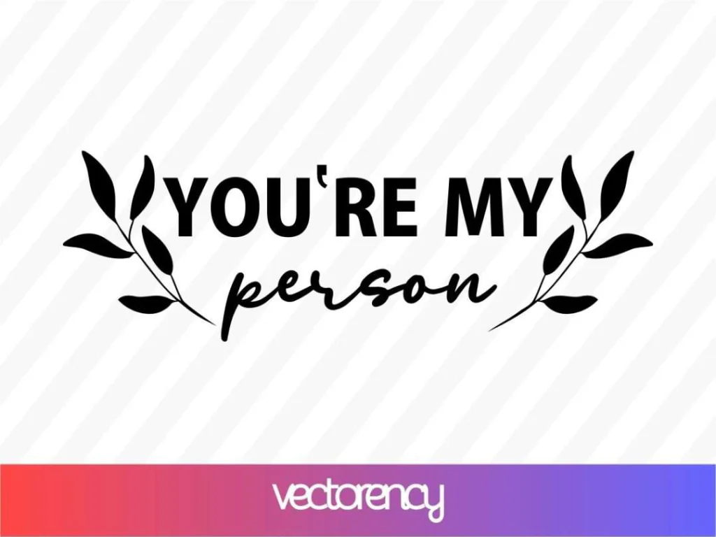 You’re My Person SVG