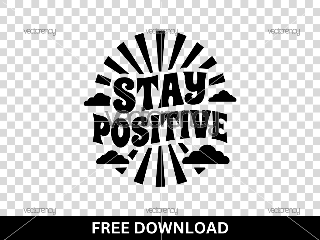 Stay Positive Quotes SVG Free Download For Cricut Silhouette Cameo