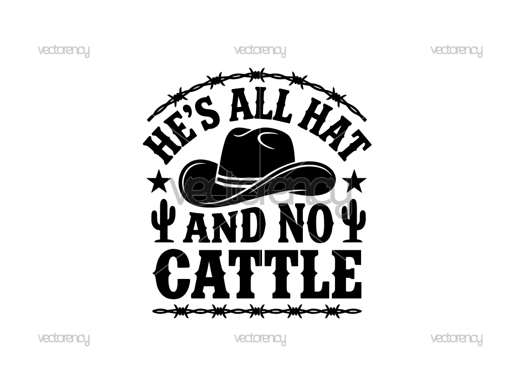 Hes All Hat and No Cattle SVG Cowboy Wit and Sarcasm
