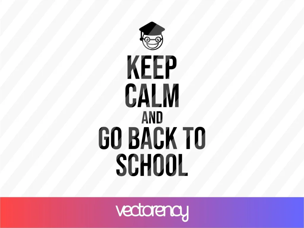 Keep Calm and Go Back to School SVG