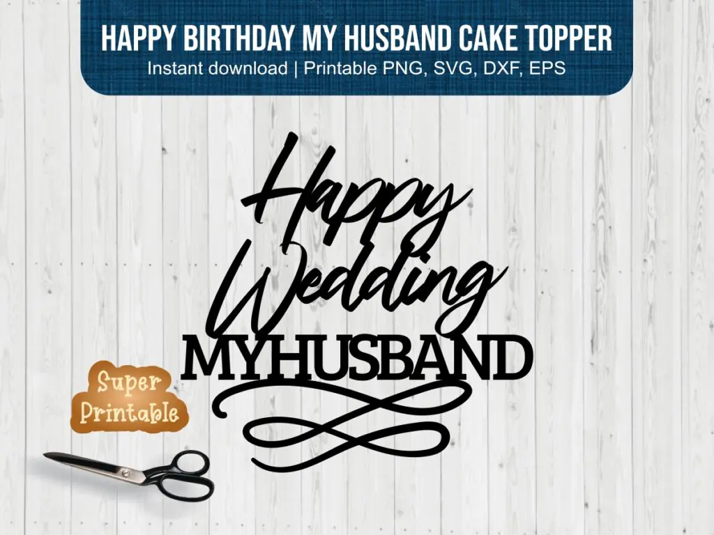 Happy Birthday MY Husband Cake Topper SVG PNG Instant Download