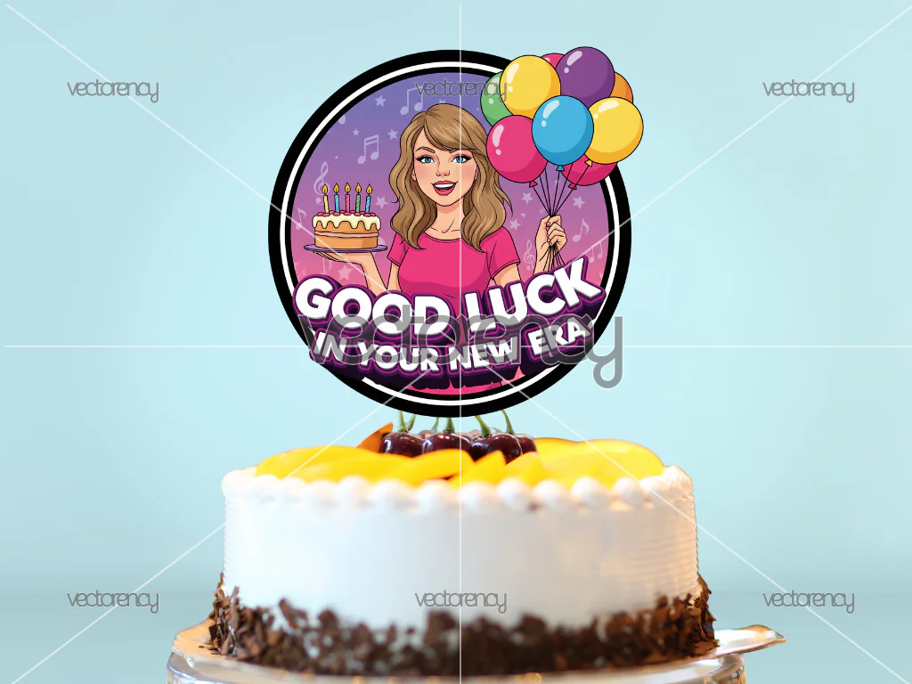 Funny Taylor Swift Birthday Cake Topper PNG, Good Luck In Your New Era